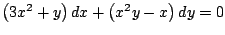$\left(3x^2 + y \right) dx + \left(x^2 y - x \right) dy = 0$