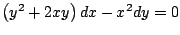 $\left( y^2 + 2xy \right) dx - x^2 dy = 0$