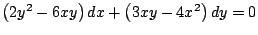 $\left( 2y^2 - 6xy \right) dx + \left(3xy - 4x^2 \right) dy = 0$