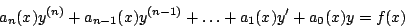 \begin{displaymath}
a_{n}(x) y^{(n)} + a_{n-1}(x) y^{(n-1)} + \dots + a_1(x) y^{\prime} + a_0(x) y = f(x)
\end{displaymath}