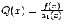 $Q(x) = \frac{f(x)}{a_1(x)} $