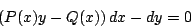 \begin{displaymath}
\left(P(x) y - Q(x) \right) dx - dy = 0
\end{displaymath}