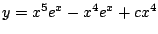$y = x^5 e^x - x^4 e^x + cx^4$