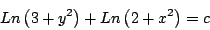 \begin{displaymath}
Ln \left(3 + y^2 \right) + Ln \left( 2 + x^2 \right) = c
\end{displaymath}