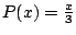 $P(x)=\frac{x}{3}$