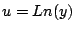 $u=Ln(y)$