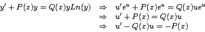 \begin{displaymath}
\begin{array}{rcl}
y^{\prime}+ P(x) y = Q(x) y Ln(y) & \Ri...
...
& \Rightarrow & u^{\prime} - Q(x) u = -P(x) \\
\end{array}
\end{displaymath}