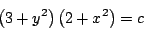 \begin{displaymath}
\left( 3 + y^2 \right) \left(2 + x^2 \right) = c
\end{displaymath}
