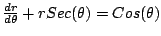$\frac{dr}{d \theta} + r Sec(\theta) = Cos(\theta) $