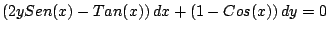 $\left(2y Sen(x) - Tan(x) \right) dx + \left( 1 - Cos(x) \right) dy = 0$