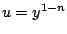 $u=y^{1-n}$