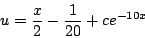 \begin{displaymath}
u = \frac{x}{2} - \frac{1}{20} + c e^{-10x}
\end{displaymath}