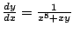 $\frac{dy}{dx} = \frac{1}{x^5 + xy}$