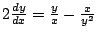 $2 \frac{dy}{dx} = \frac{y}{x} - \frac{x}{y^2} $