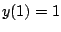 $y(1)=1$
