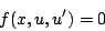 \begin{displaymath}
f(x,u,u^{\prime})=0
\end{displaymath}