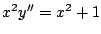 $x^2y^{\prime \prime}= x^2 + 1$