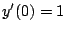 $y^{\prime}(0)=1$