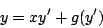 \begin{displaymath}
y = xy^{\prime} + g(y^{\prime})
\end{displaymath}