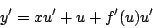 \begin{displaymath}
y^{\prime} = xu^{\prime} + u + f^{\prime}(u) u^{\prime}
\end{displaymath}