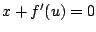 $x + f^{\prime}(u)=0$