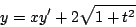 \begin{displaymath}
y = xy^{\prime} + 2 \sqrt{1 + t^2}
\end{displaymath}