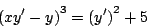 \begin{displaymath}
\left( xy^{\prime} - y \right)^3 = \left( y^{\prime} \right)^2 + 5
\end{displaymath}