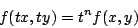 \begin{displaymath}
f(tx,ty) = t^n f(x,y)
\end{displaymath}
