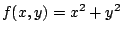 $f(x,y)= x^2 + y^2$