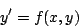 \begin{displaymath}
y^{\prime} = f(x,y)
\end{displaymath}