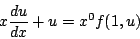 \begin{displaymath}
x \frac{du}{dx} + u = x^0 f(1,u)
\end{displaymath}