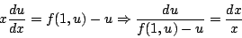 \begin{displaymath}
x \frac{du}{dx} = f(1,u) - u \Rightarrow \frac{du}{f(1,u) - u} = \frac{dx}{x}
\end{displaymath}