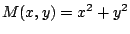 $M(x,y) = x^2 +
y^2$