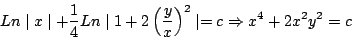 \begin{displaymath}
Ln \mid x \mid + \frac{1}{4} Ln \mid 1 + 2 \left(\frac{y}{x} \right)^2 \mid = c \Rightarrow x^4 + 2 x^2 y^2 = c
\end{displaymath}