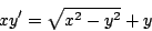 \begin{displaymath}
x y^{\prime} = \sqrt{x^2 - y^2 } + y
\end{displaymath}
