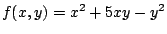 $f(x,y) = x^2 + 5xy - y^2$