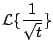 $\displaystyle {\cal L} \{ \frac{1}{\sqrt{t}} \}
$