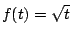 $ f(t)=\sqrt{t}$
