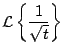 $\displaystyle {\cal L} \left\{ \frac{1}{\sqrt{t}} \right\}$