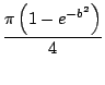 $\displaystyle \frac{\pi \left( 1 - e^{-b^2} \right)}{4}$