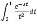 $\displaystyle \int_0^1 \frac{e^{-st}}{t^2} dt
$