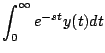 $\displaystyle \int_0^{\infty} e^{-st} y(t) dt
$