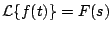 $ {\cal L} \{f(t) \} =F(s)$