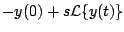 $\displaystyle -y(0) + s {\cal L} \{ y(t)\}$