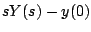 $\displaystyle s Y(s) - y(0)$