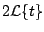$\displaystyle 2 {\cal L} \{ t \}$