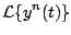 $\displaystyle {\cal L} \{ y^n(t) \}$