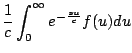 $\displaystyle \frac{1}{c} \int_0^{\infty} e^{-\frac{su}{c}} f(u) du$