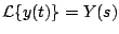 $ {\cal
L} \{y(t) \} = Y(s)$