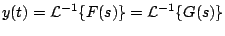 $\displaystyle y(t) = {\cal L}^{-1} \{F(s) \} = {\cal L}^{-1} \{ G(s) \}
$